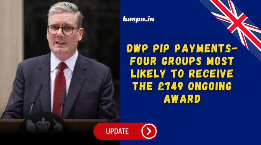 DWP PIP Payments- Four Groups Most Likely to Receive the £749 Ongoing Award
