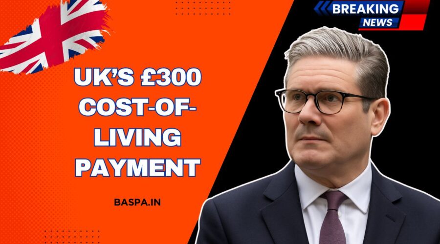 UK’s £300 Cost‑of‑Living Payment- Who Qualifies And When It Arrives In July 2025