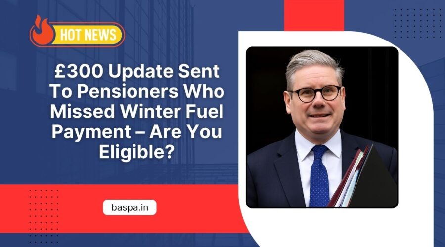 £300 Update Sent To Pensioners Who Missed Winter Fuel Payment – Are You Eligible?
