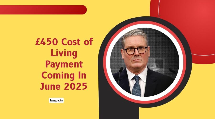 £450 Cost of Living Payment Coming In June 2025 – Check If You Qualify Now