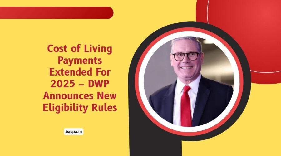 Cost of Living Payments Extended For 2025 – DWP Announces New Eligibility Rules